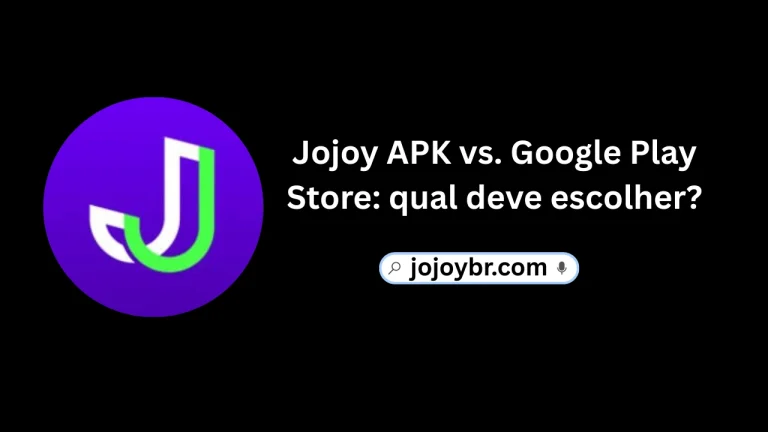 Jojoy APK vs. Google Play Store: qual deve escolher?